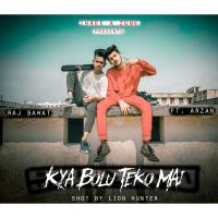 Kya Bolu Teko Mai (feat. Arzan)