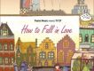 How to Fall in Love