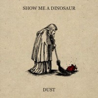 Dust專輯_Show Me A DinosaurDust最新專輯