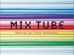 MIX TUBE -Remixed by