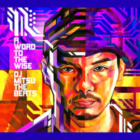 A Word to the Wise專輯_DJ MITSU THE BEATSA Word to the Wise最新專輯