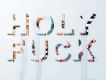 Holy Fuck歌曲歌詞大全_Holy Fuck最新歌曲歌詞