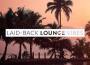 Laid-Back Lounge Vibes, Vol. 7專輯_ChadLaid-Back Lounge Vibes, Vol. 7最新專輯