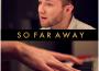 So Far Away (Acoustic)專輯_Adam ChristopherSo Far Away (Acoustic)最新專輯