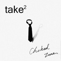 take2專輯_Choked Zonetake2最新專輯