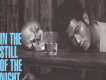 In The Still Of The