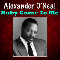 Baby Come To Me專輯_Alexander O'NealBaby Come To Me最新專輯