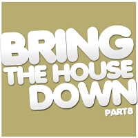Bring The House Down: Part 8
