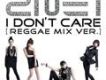 I Don t Care (Reggae專輯_2NE1I Don t Care (Reggae最新專輯