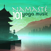 Namaste 101 - Yoga Music for Yoga Classes, Massage