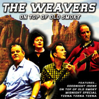 On Top of Old Smoky專輯_The WeaversOn Top of Old Smoky最新專輯