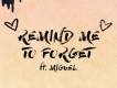 Remind Me to Forget歌詞_KygoRemind Me to Forget歌詞