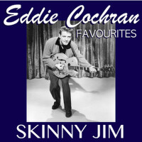 Skinny Jim Eddie Cochran Favourites專輯_Eddie CochranSkinny Jim Eddie Cochran Favourites最新專輯