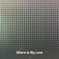 Where Is My Love