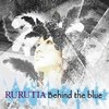 Behind the blue專輯_RurutiaBehind the blue最新專輯
