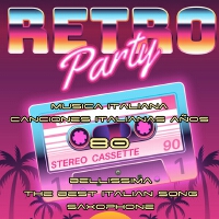 Retro Party Musica Italianas Anos 80 (Bellissima The Best Italian Songs & Saxophone e Flute )