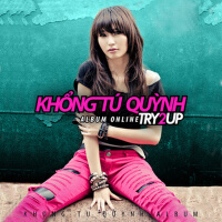 Try To Up (Digital Album)專輯_Khổng Tú QuỳnhTry To Up (Digital Album)最新專輯