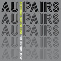 Stepping Out Of Line - The Anthology專輯_Au PairsStepping Out Of Line - The Anthology最新專輯