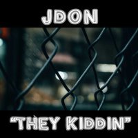 They Kiddin專輯_JDonThey Kiddin最新專輯