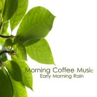 Morning Coffee Music: Early Morning Rain專輯_Music ThemesMorning Coffee Music: Early Morning Rain最新專輯