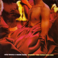 Juventude / Slow Motion Bossa Nova專輯_Celso FonsecaJuventude / Slow Motion Bossa Nova最新專輯
