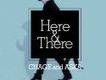 Here & There