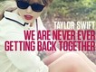 We Are Never Ever Ge專輯_Taylor SwiftWe Are Never Ever Ge最新專輯