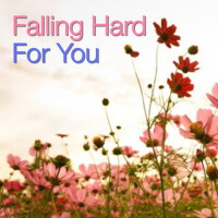 Falling Hard For You