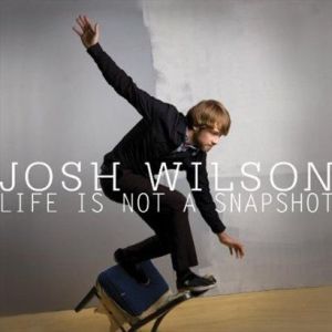 Life Is Not A Snapsh專輯_Josh WilsonLife Is Not A Snapsh最新專輯