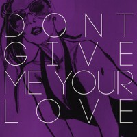 Don't Give Me Your Love
