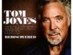 Tom Jones[湯姆·瓊斯]歌曲歌詞大全_Tom Jones[湯姆·瓊斯]最新歌曲歌詞