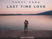 Last Time Love歌詞_Fancy CarsLast Time Love歌詞