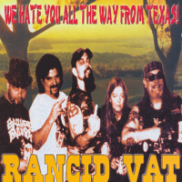 We Hate You All The Way From Texas!專輯_Rancid VatWe Hate You All The Way From Texas!最新專輯