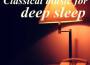 Classical music for deep sleep專輯_Restful musicClassical music for deep sleep最新專輯