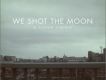We Shot The Moon歌曲歌詞大全_We Shot The Moon最新歌曲歌詞