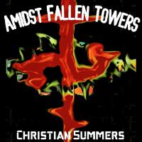 Amidst Fallen Towers專輯_Christian SummersAmidst Fallen Towers最新專輯
