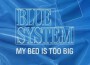My Bed Is Too Big專輯_Blue SystemMy Bed Is Too Big最新專輯