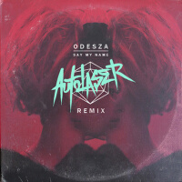 Say My Name (AutoLaser Remix)專輯_AutolaserSay My Name (AutoLaser Remix)最新專輯