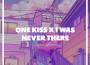 One Kiss / I Was Never There專輯_Just LowkeyOne Kiss / I Was Never There最新專輯