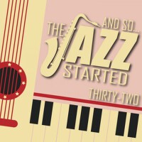 And So... The Jazz Started / Thirty-Two