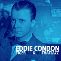 Tiger Rag & All That Jazz專輯_Eddie CondonTiger Rag & All That Jazz最新專輯