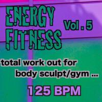 Energy Fitness, Vol. 5 (125 Bpm Body Sculpt / Gym)