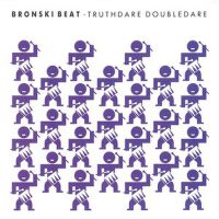 Truthdare Doubledare專輯_Bronski BeatTruthdare Doubledare最新專輯