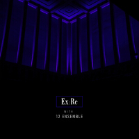 Ex:Re with 12 Ensemble