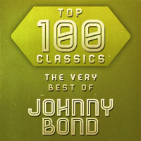 Top 100 Classics - The Very Best of Johnny Bond