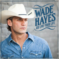 Go Live Your Life專輯_Wade HayesGo Live Your Life最新專輯
