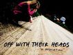 Off With Their Heads歌曲歌詞大全_Off With Their Heads最新歌曲歌詞