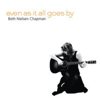 Even as It All Goes By專輯_Beth Nielsen ChapmanEven as It All Goes By最新專輯