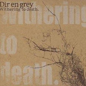 Withering to death專輯_Dir En GreyWithering to death最新專輯