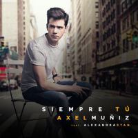 Siempre Tú (feat. Alexandra Stan)專輯_Axel MuñizSiempre Tú (feat. Alexandra Stan)最新專輯